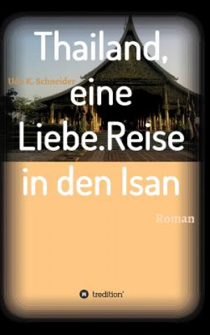 Book Thailand, eine Liebe. Reise in den Isan Udo Schneider