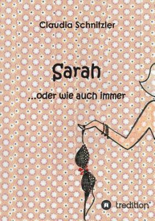Kniha Sarah ...oder wie auch immer Claudia Schnitzler