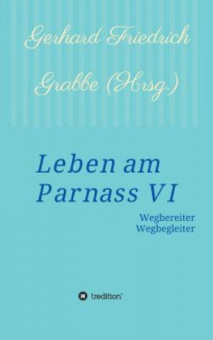 Kniha Leben am Parnass VI Gerhard Friedrich Grabbe