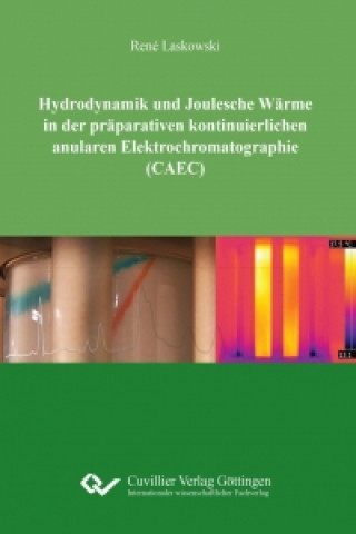 Knjiga Hydrodynamik und Joulesche Wärme in der präparativen kontinuierlichen anularen Elektrochromatographie (CAEC) René Laskowski