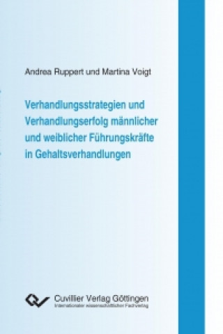 Carte Verhandlungsstrategien und Verhandlungserfolg männlicher und weiblicher Führungskräfte in Gehaltsverhandlungen Andrea Ruppert