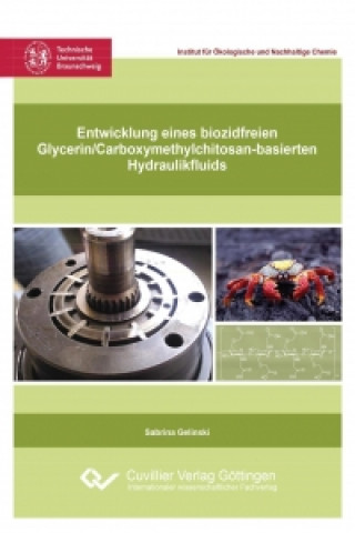 Kniha Entwicklung eines biozidfreien Glycerin/Carboxymethylchitosan-basierten Hydraulikfluids Sabrina Gelinski