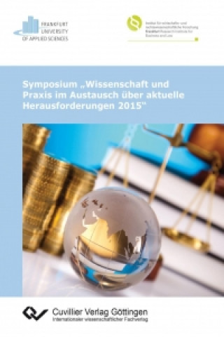 Książka Symposium ?Wissenschaft und Praxis im Austausch über aktuelle Herausforderungen 2015? 