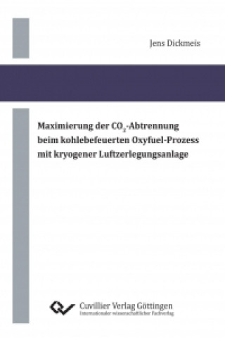 Carte Maximierung der CO2?Abtrennung beim kohlebefeuerten Oxyfuel?Prozess mit kryogener Luftzerlegungsanlage Jens Dickmeis