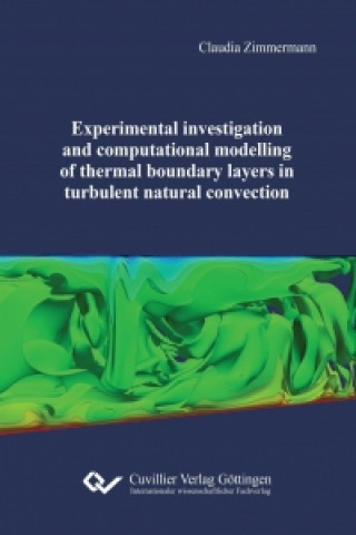 Könyv Experimental investigation and computational modelling of thermal boundary layers in turbulent natural convection Claudia Zimmermann