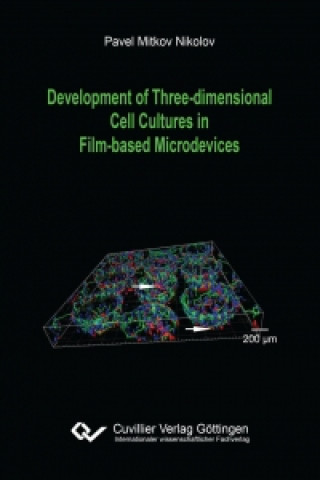 Könyv Development of Three-dimensional Cell Cultures in Film-based Microdevices Pavel Nikolov