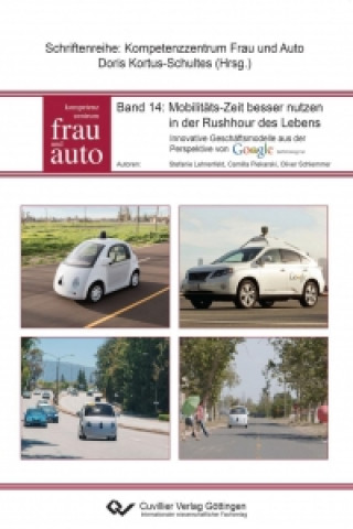Kniha Mobilitäts-Zeit besser nutzen in der Rushhour des Lebens. Innovative Geschäftsmodelle aus der Perspektive von Google Self Driving Car Stefanie Lehrenfeld