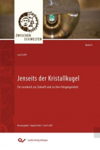 Книга Jenseits der Kristallkugel. Ein Lesebuch zur Zukunft und zu ihrer Vergangenheit Josef Löffl