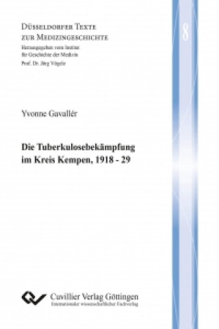 Könyv Die Tuberkulosebekämpfung im Kreis Kempen, 1918 - 29 Yvonne Gavallér