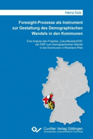 Książka Foresight-Prozesse als Instrument zur Gestaltung des Demographischen Wandels in den Kommunen Heinz Kolz