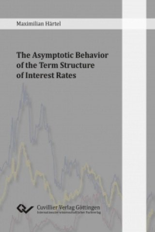 Kniha The Asymptotic Behavior of the Term Structure of Interest Rates Maximilian Härtel