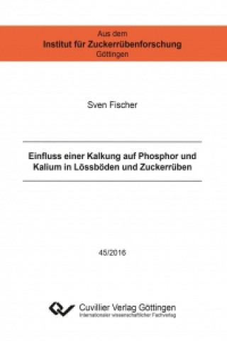 Kniha Einfluss einer Kalkung auf Phosphor und Kalium in Lössböden und Zuckerrüben Sven Fischer