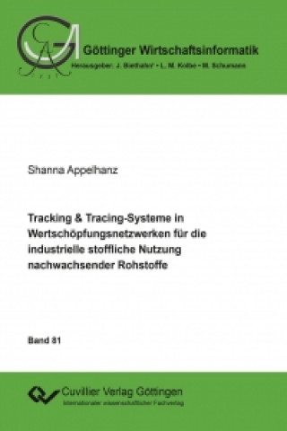 Книга Tracking & Tracing-Systeme in Wertschöpfungsnetzwerken für die industrielle stoffliche Nutzung nachwachsender Rohstoffe Shanna Appelhanz