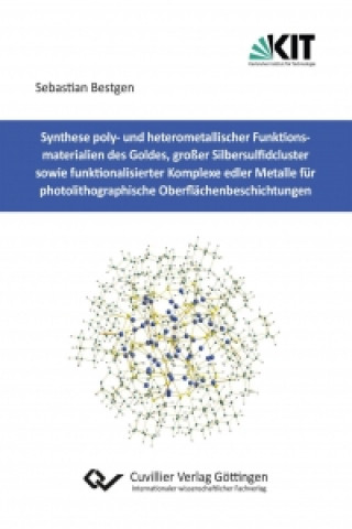 Carte Synthese poly- und heterometallischer Funktionsmaterialien des Goldes, großer Silbersulfidcluster sowie funktionalisierter Komplexe edler Metalle für Sebastian Bestgen