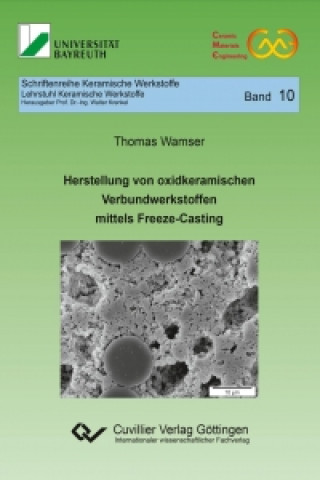 Knjiga Herstellung von oxidkeramischen Verbundwerkstoffen mittels Freeze-Casting Thomas Wamser