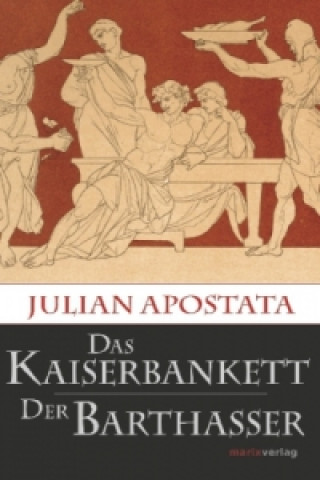 Kniha Das Kaiserbankett / Der Barthasser Julian Apostata
