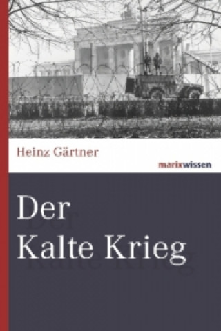 Könyv Der Kalte Krieg Heinz Gärtner