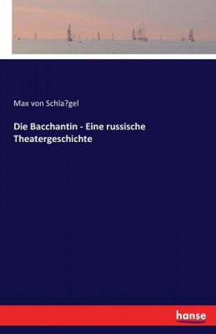 Carte Bacchantin - Eine russische Theatergeschichte Max Von Schla&#776;gel