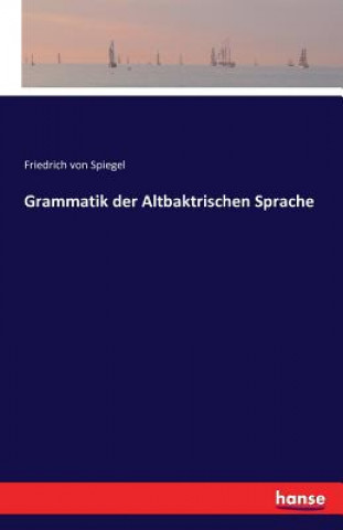 Knjiga Grammatik der Altbaktrischen Sprache Friedrich Von Spiegel