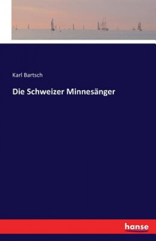 Buch Schweizer Minnesanger Karl Bartsch