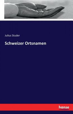 Carte Schweizer Ortsnamen Julius Studer
