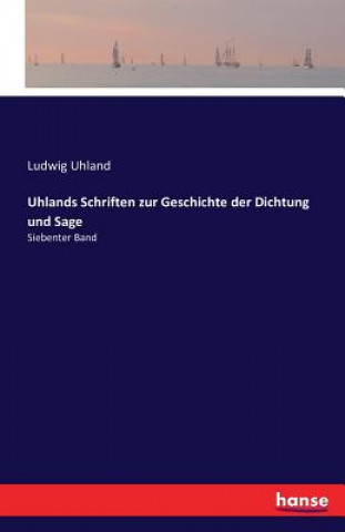 Kniha Uhlands Schriften zur Geschichte der Dichtung und Sage Ludwig Uhland