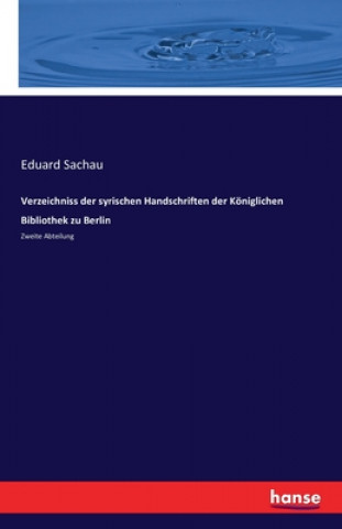 Libro Verzeichniss der syrischen Handschriften der Koeniglichen Bibliothek zu Berlin Eduard Sachau