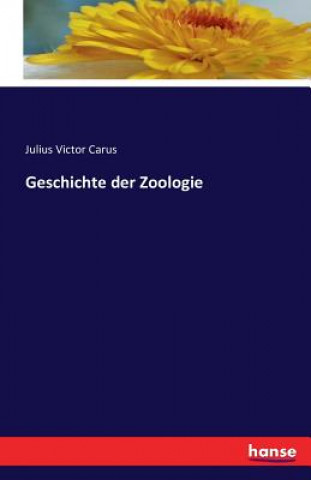 Knjiga Geschichte der Zoologie Julius Victor Carus