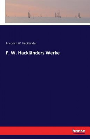 Könyv F. W. Hacklanders Werke Friedrich W Hacklander