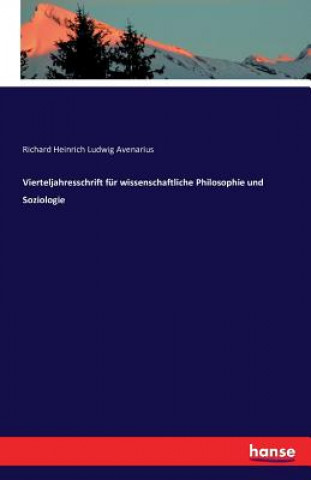 Könyv Vierteljahresschrift fur wissenschaftliche Philosophie und Soziologie Richard Heinrich Ludwig Avenarius