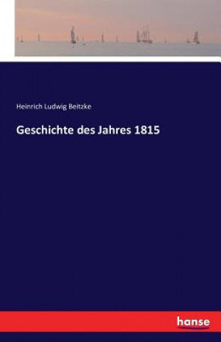 Kniha Geschichte des Jahres 1815 Heinrich Ludwig Beitzke