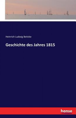 Knjiga Geschichte des Jahres 1815 Heinrich Ludwig Beitzke