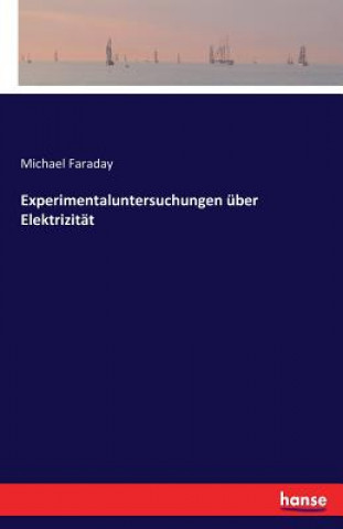 Kniha Experimentaluntersuchungen uber Elektrizitat Michael Faraday