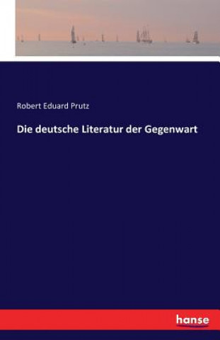 Könyv deutsche Literatur der Gegenwart Robert Eduard Prutz