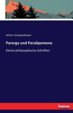 Könyv Parerga und Paralipomena Arthur Schopenhauer