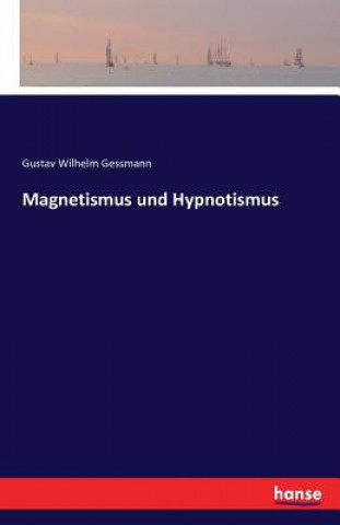 Kniha Magnetismus und Hypnotismus Gustav Wilhelm Gessmann