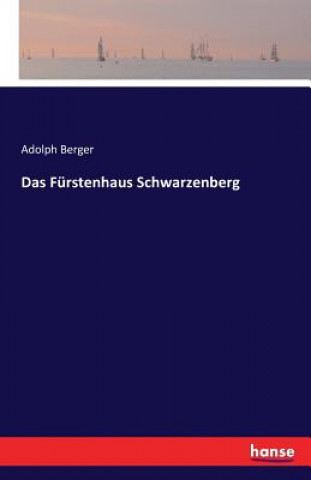 Kniha Furstenhaus Schwarzenberg Adolph Berger