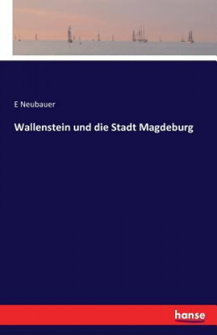 Carte Wallenstein und die Stadt Magdeburg E Neubauer