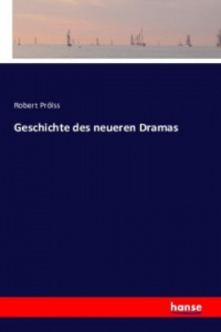 Kniha Geschichte des neueren Dramas Robert Prolss