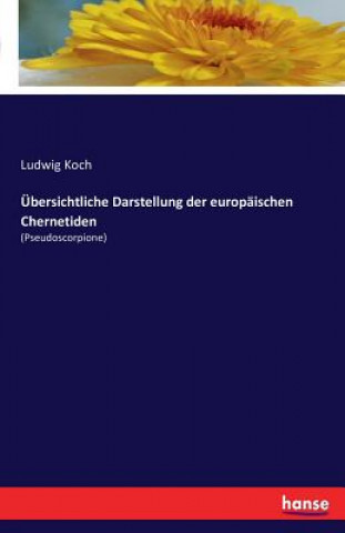 Książka UEbersichtliche Darstellung der europaischen Chernetiden Ludwig Koch