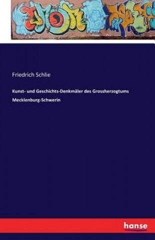 Kniha Kunst- und Geschichts-Denkmaler des Grossherzogtums Mecklenburg-Schwerin Friedrich Schlie