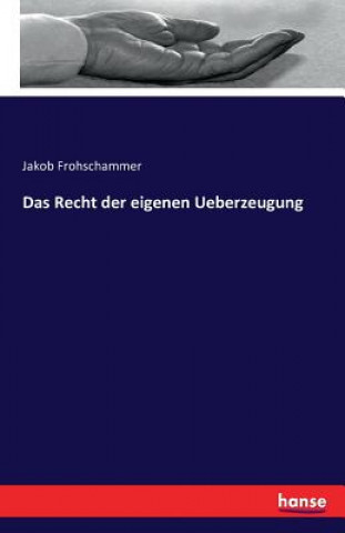 Kniha Recht der eigenen Ueberzeugung Jakob Frohschammer