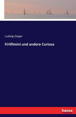 Kniha Firlifimini und andere Curiosa Ludwig Geiger