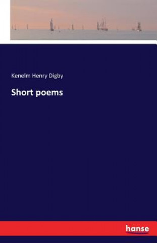 Carte Short poems Kenelm Henry Digby