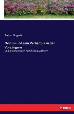 Книга Ovidius und sein Verhaltnis zu den Vorgangern Anton Zingerle