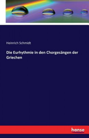 Kniha Eurhythmie in den Chorgesangen der Griechen Heinrich Schmidt