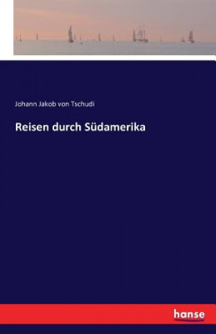 Könyv Reisen durch Sudamerika Johann Jakob Von Tschudi