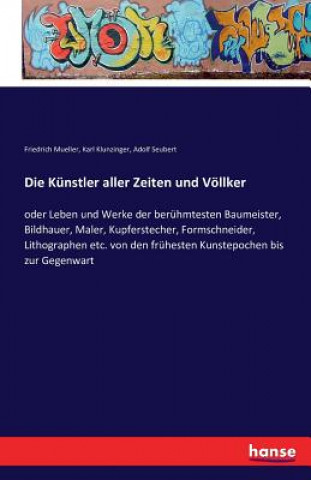 Könyv Kunstler aller Zeiten und Voellker Friedrich Mueller