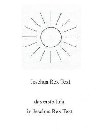 Carte erste Jahr in Jeschua Rex Text Jeschua Rex Text