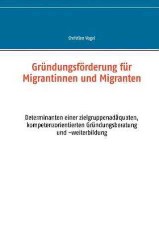 Kniha Grundungsfoerderung fur Migrantinnen und Migranten Christian Vogel